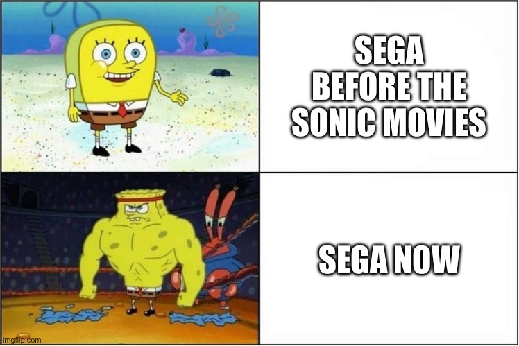 And they’re beating Disney’s butt. | SEGA BEFORE THE SONIC MOVIES; SEGA NOW | image tagged in weak vs strong spongebob | made w/ Imgflip meme maker