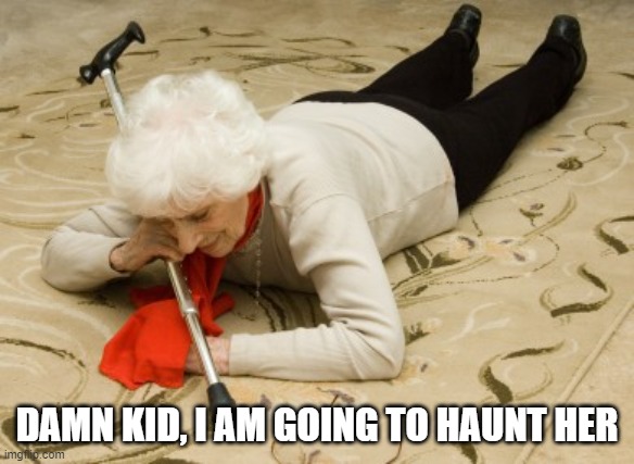 Life alert  | DAMN KID, I AM GOING TO HAUNT HER | image tagged in life alert | made w/ Imgflip meme maker