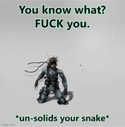 Unsolids your snake | image tagged in unsolids your snake | made w/ Imgflip meme maker