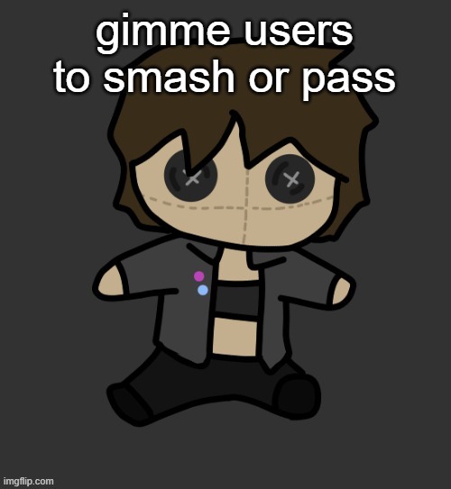 Neko plushy(Thx Disco) | gimme users to smash or pass | image tagged in neko plushy thx disco | made w/ Imgflip meme maker