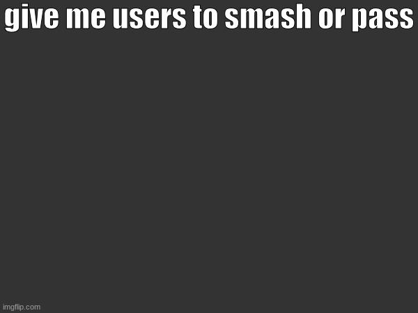 title | give me users to smash or pass | image tagged in no background | made w/ Imgflip meme maker