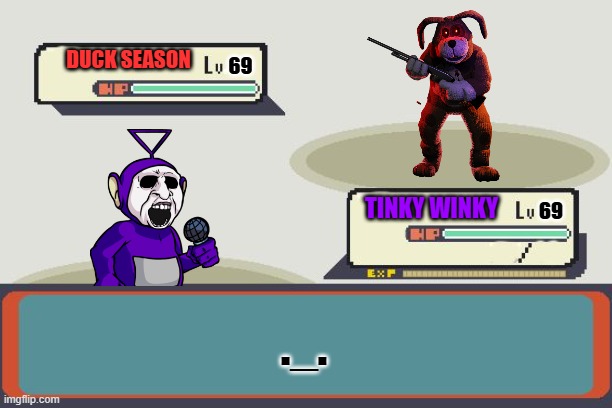 Pillar Chase 2 Battle | DUCK SEASON; 69; TINKY WINKY; 69; ._. | image tagged in pokemon battle | made w/ Imgflip meme maker