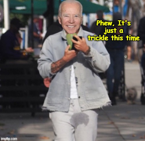 Phew, It's just a trickle this time | made w/ Imgflip meme maker