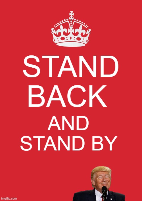 please stand by | STAND BACK; AND STAND BY | image tagged in memes,keep calm and carry on red | made w/ Imgflip meme maker