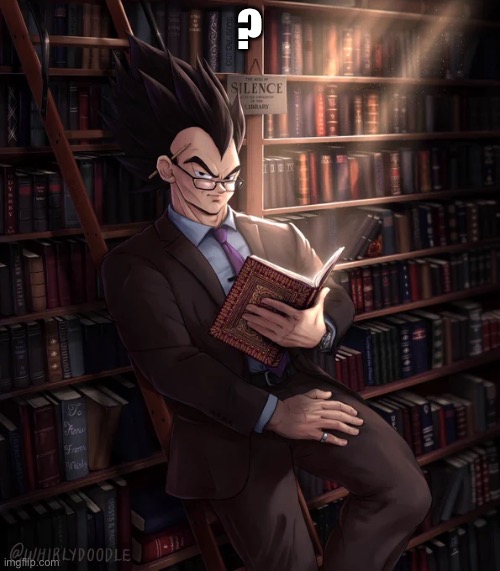 Librarian Vegeta | ? | image tagged in librarian vegeta | made w/ Imgflip meme maker