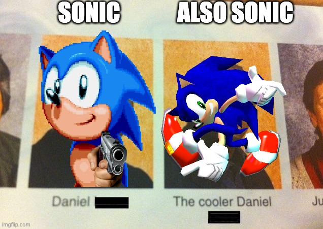 sonic genisis to dreamcast | SONIC; ALSO SONIC | image tagged in the cooler daniel | made w/ Imgflip meme maker