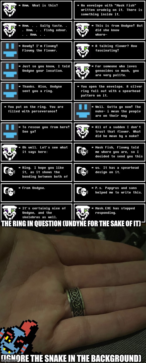 What y’all be thinking rn? | THE RING IN QUESTION (UNDYNE FOR THE SAKE OF IT); (IGNORE THE SNAKE IN THE BACKGROUND) | made w/ Imgflip meme maker