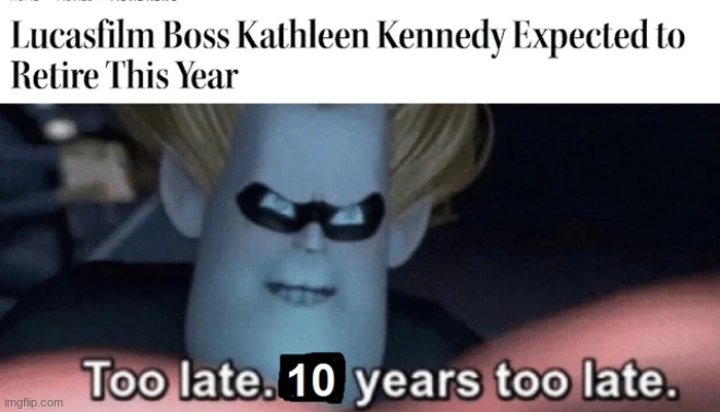 Kathleen Kennedy retire meme | image tagged in memes,star wars,disney killed star wars,disney,funny memes,you were the chosen one star wars | made w/ Imgflip meme maker