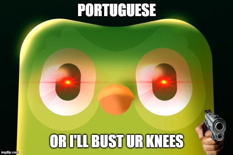 Duo... | PORTUGUESE; OR I'LL BUST UR KNEES | made w/ Imgflip meme maker