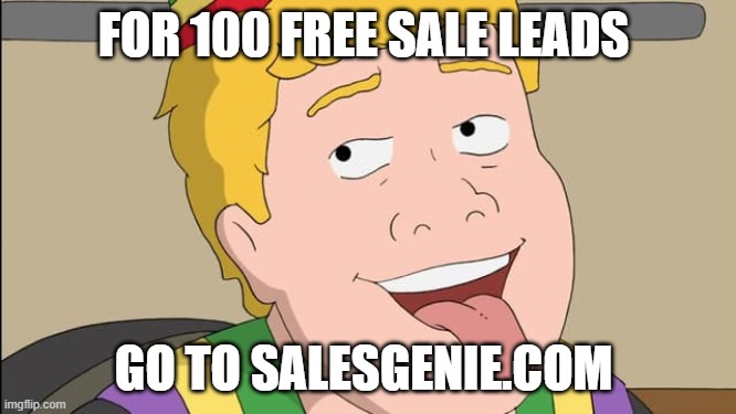Salesgenie Ad | FOR 100 FREE SALE LEADS; GO TO SALESGENIE.COM | image tagged in ubuntu sticking out tounge | made w/ Imgflip meme maker