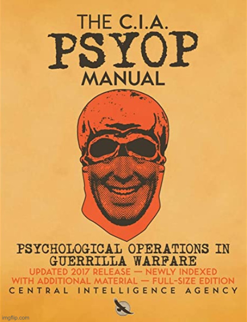 CIA psyop manual | image tagged in cia psyop manual | made w/ Imgflip meme maker