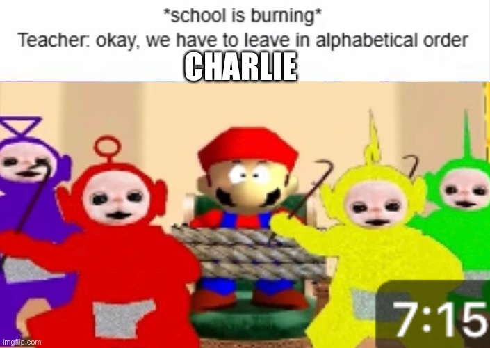 poor Charlie… | CHARLIE | image tagged in charlie | made w/ Imgflip meme maker