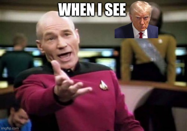 Picard Wtf | WHEN I SEE | image tagged in memes,picard wtf | made w/ Imgflip meme maker