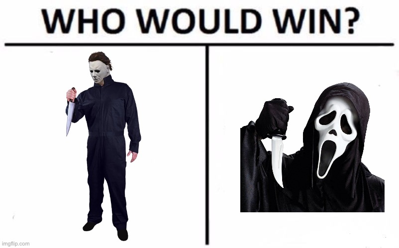 Who would win: Micheal Myers or Ghostface | image tagged in memes,who would win | made w/ Imgflip meme maker