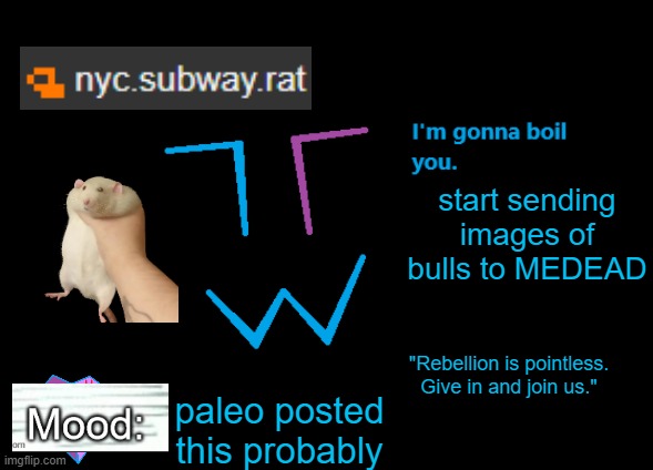 Post in MSMG.mp3 | start sending images of bulls to MEDEAD; paleo posted this probably | image tagged in nyc subway rat announcement | made w/ Imgflip meme maker