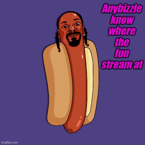 Where it izzle | Anybizzle know where the fun stream at | made w/ Imgflip meme maker