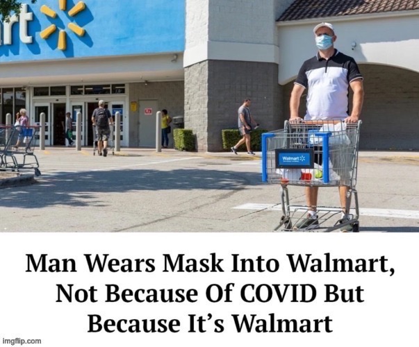 NEWS | image tagged in memes,funny,walmart,lmfao,man wears a mask | made w/ Imgflip meme maker