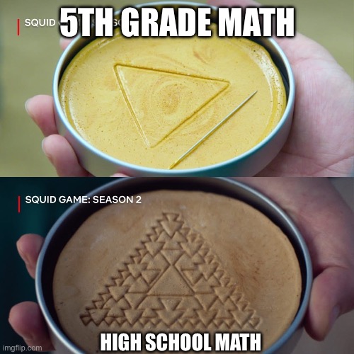 Math in different grades | 5TH GRADE MATH; HIGH SCHOOL MATH | image tagged in squid game 2 | made w/ Imgflip meme maker