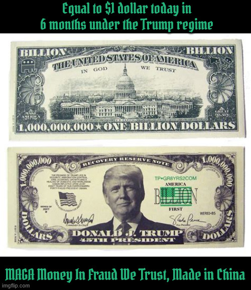 MAGA Money Made in China | Equal to $1 dollar today in 6 months under the Trump regime; MAGA Money In Fraud We Trust, Made in China | image tagged in maga money made in china,in fraud we trust,trunpfation,trumpanomics,depression,orangeback | made w/ Imgflip meme maker