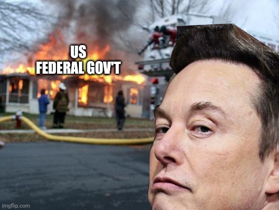 Disaster Girl | US FEDERAL GOV'T | image tagged in memes,disaster girl | made w/ Imgflip meme maker