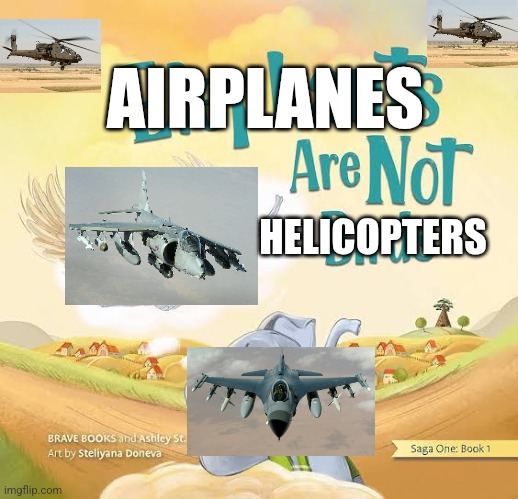 AIRPLANES; HELICOPTERS | made w/ Imgflip meme maker