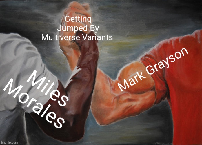 What does Spider-Man and Invincible have in common? | Getting Jumped By Multiverse Variants; Mark Grayson; Miles Morales | image tagged in epic handshake,spiderman,invincible,marvel,memes,multiverse | made w/ Imgflip meme maker