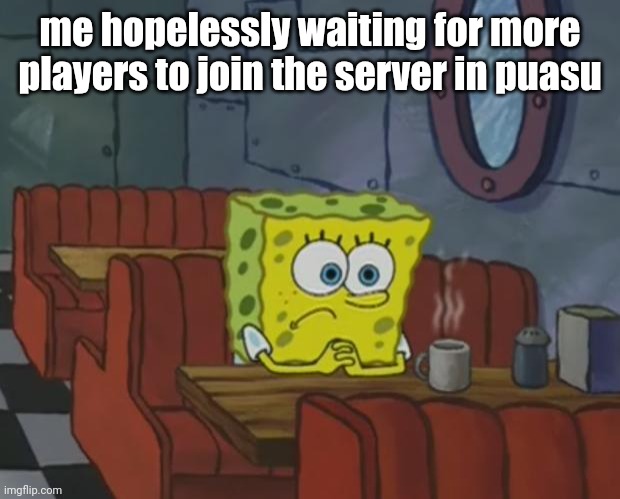 for those who dont know, check https://www.roblox.com/games/11513769559/Pull-Up-And-Square-Up-BETA?gameSetTypeId=100000003&homeP | me hopelessly waiting for more players to join the server in puasu | image tagged in spongebob waiting,puasu,p u a s u,pull up and square up,roblox,fighting games | made w/ Imgflip meme maker