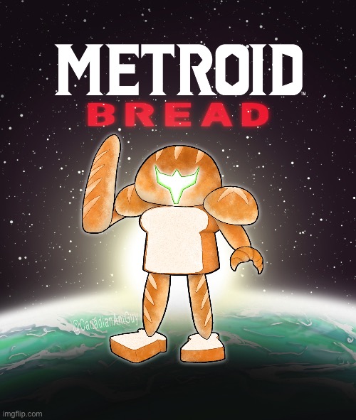 Metroid bread | image tagged in metroid bread | made w/ Imgflip meme maker