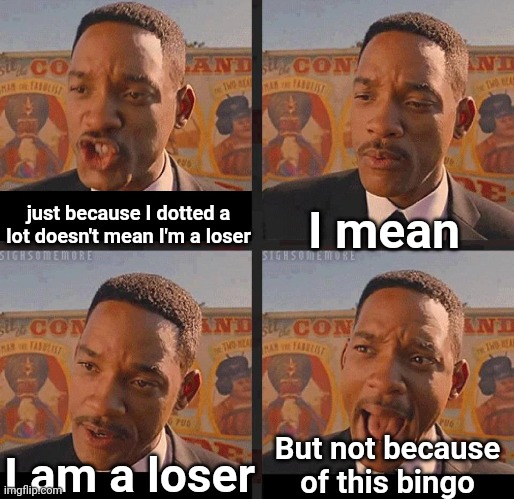 But Not because I'm Black | just because I dotted a lot doesn't mean I'm a loser I mean I am a loser But not because of this bingo | image tagged in but not because i'm black | made w/ Imgflip meme maker