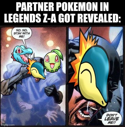 Pokemon separation | PARTNER POKEMON IN LEGENDS Z-A GOT REVEALED: | image tagged in batman don't leave me,memes,pokemon,gaming,funny | made w/ Imgflip meme maker