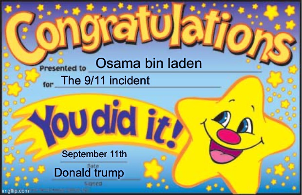 Proudly celebrating Osama | Osama bin laden; The 9/11 incident; September 11th; Donald trump | image tagged in memes,happy star congratulations | made w/ Imgflip meme maker