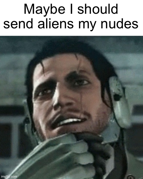 jetstream sam thinking | Maybe I should send aliens my nudes | image tagged in jetstream sam thinking | made w/ Imgflip meme maker