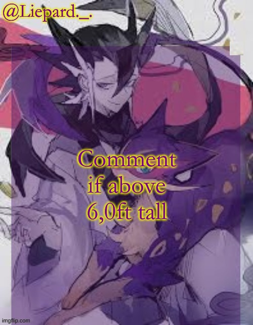 Liepard announcement template | Comment if above 6,0ft tall | image tagged in liepard announcement template | made w/ Imgflip meme maker