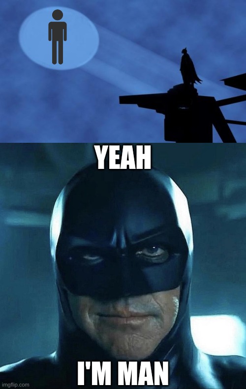 He became the one thing he swore he wouldn't | YEAH; I'M MAN | image tagged in batman signal,batman,meme man | made w/ Imgflip meme maker