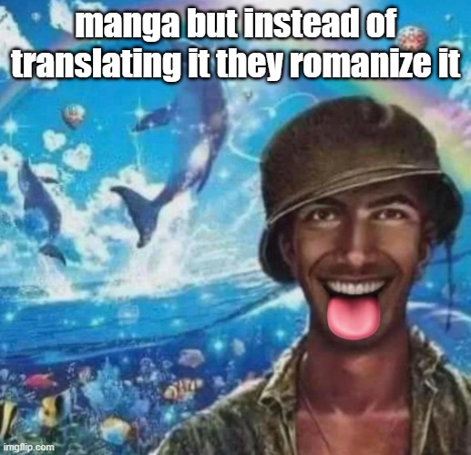 freaky 1000 yard symphony | manga but instead of translating it they romanize it | image tagged in freaky 1000 yard symphony | made w/ Imgflip meme maker