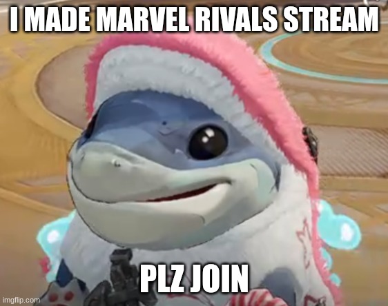 join. | I MADE MARVEL RIVALS STREAM; PLZ JOIN | image tagged in jeff the shark,marvel,gaming | made w/ Imgflip meme maker