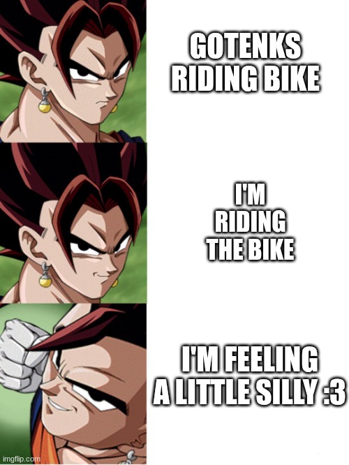 Vegito Sequences | GOTENKS RIDING BIKE I'M RIDING THE BIKE I'M FEELING A LITTLE SILLY :3 | image tagged in vegito sequences | made w/ Imgflip meme maker