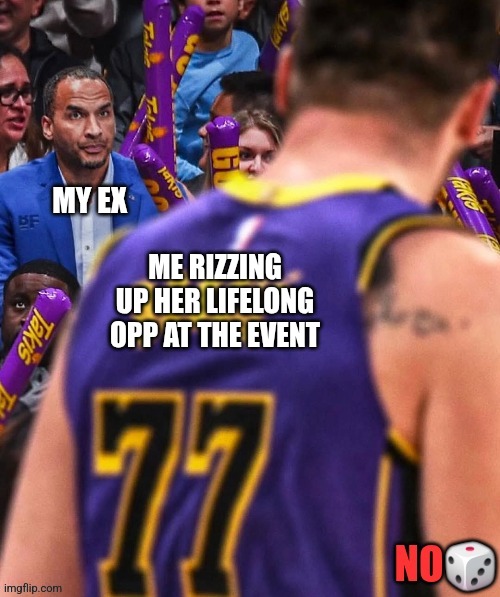 MY EX; ME RIZZING UP HER LIFELONG OPP AT THE EVENT | image tagged in funny,sports | made w/ Imgflip meme maker