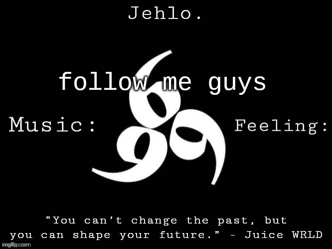 Jehlo Template. | follow me guys | image tagged in jehlo template | made w/ Imgflip meme maker