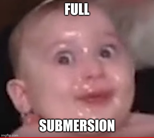 Baptizm Baby | FULL SUBMERSION | image tagged in baptizm baby | made w/ Imgflip meme maker