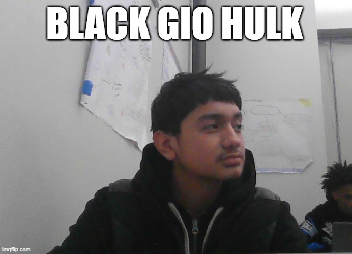 Black Gio Hulk | BLACK GIO HULK | image tagged in hulk | made w/ Imgflip meme maker