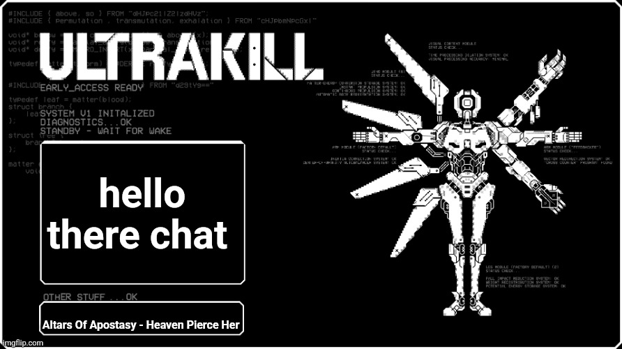 guh | hello there chat; Altars Of Apostasy - Heaven Pierce Her | image tagged in v1 announcment temp because i felt like it eyah | made w/ Imgflip meme maker