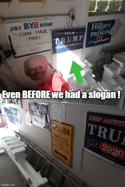 I was on the train before there even WAS ONE | Even BEFORE we had a slogan ! | image tagged in trump signs meme | made w/ Imgflip meme maker