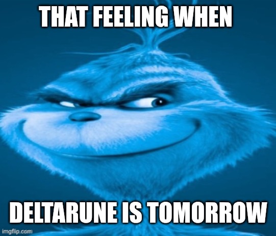 knee surgery | THAT FEELING WHEN DELTARUNE IS TOMORROW | image tagged in knee surgery | made w/ Imgflip meme maker