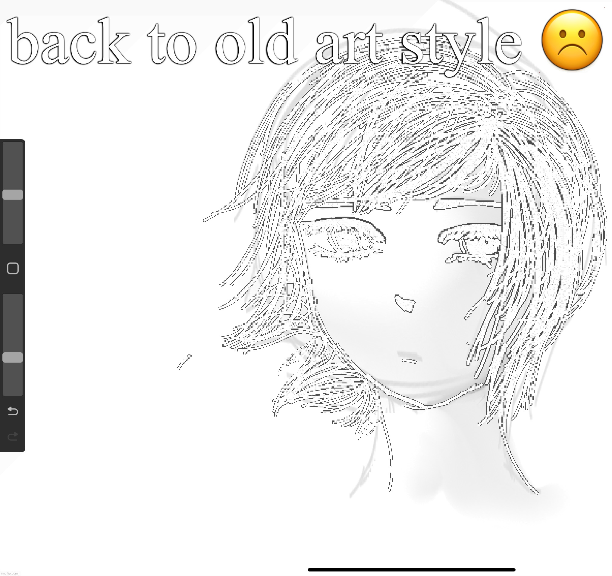 smh no more drawing him it kinda made me laugh | back to old art style ☹️ | made w/ Imgflip meme maker