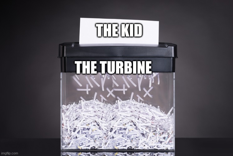 Shredder | THE KID THE TURBINE | image tagged in shredder | made w/ Imgflip meme maker