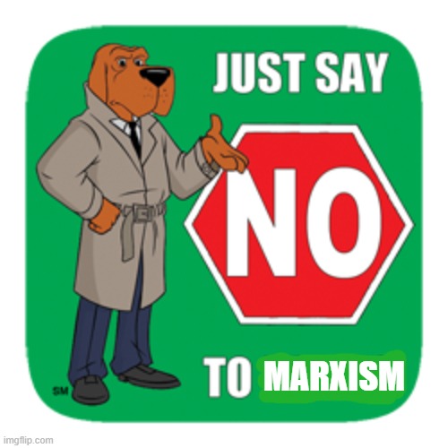 just say no to marxism | MARXISM | made w/ Imgflip meme maker