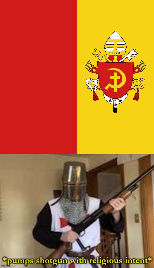 time to crusade against the red menace known as communism | image tagged in loads shotgun with religious intent | made w/ Imgflip meme maker