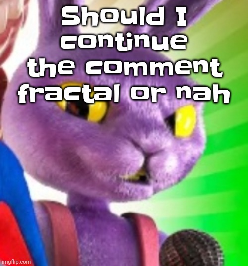 It's me testing out the Fibonacci sequence with imgflip comments | Should I continue the comment fractal or nah | image tagged in jax off | made w/ Imgflip meme maker