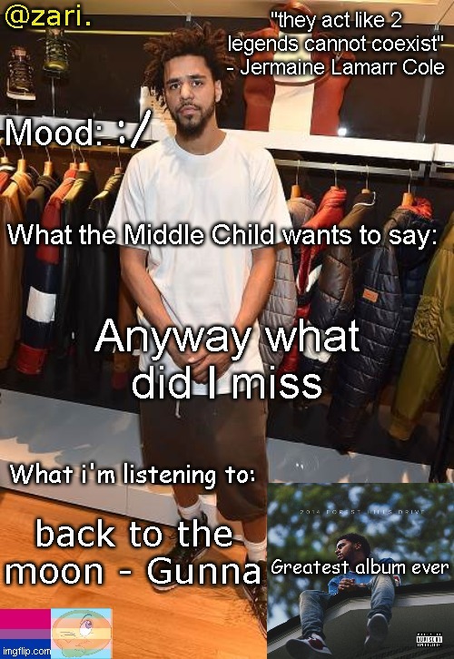 zari.'s J. Cole temp | :/; Anyway what did I miss; back to the moon - Gunna | image tagged in zari 's j cole temp | made w/ Imgflip meme maker